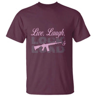 Funny Gun Girls T Shirt Live Laugh Lock And Load Guns Lover Girl Owner 2A