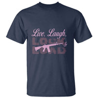 Funny Gun Girls T Shirt Live Laugh Lock And Load Guns Lover Girl Owner 2A