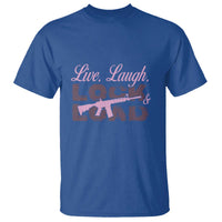 Funny Gun Girls T Shirt Live Laugh Lock And Load Guns Lover Girl Owner 2A