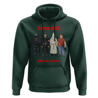 Same Shit Different Costume Hoodie Political Satire Anti Fascist