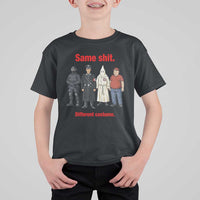 Same Shit Different Costume T Shirt For Kid Political Satire Anti Fascist
