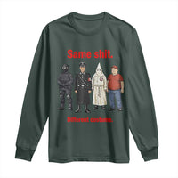 Same Shit Different Costume Long Sleeve Shirt Political Satire Anti Fascist
