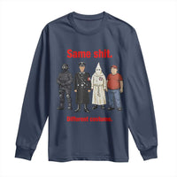 Same Shit Different Costume Long Sleeve Shirt Political Satire Anti Fascist