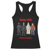 Same Shit Different Costume Racerback Tank Top Political Satire Anti Fascist