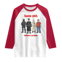 Same Shit Different Costume Raglan Shirt Political Satire Anti Fascist