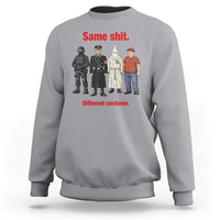 Same Shit Different Costume Sweatshirt Political Satire Anti Fascist