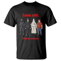 Same Shit Different Costume T Shirt Political Satire Anti Fascist