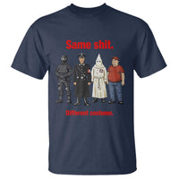 Same Shit Different Costume T Shirt Political Satire Anti Fascist