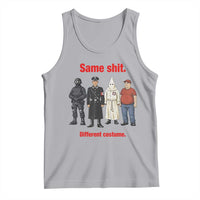 Same Shit Different Costume Tank Top Political Satire Anti Fascist
