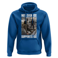 Not Even Ice Supports Ice Hoodie Viral Political Ice Slipping Meme Against Ice Satire