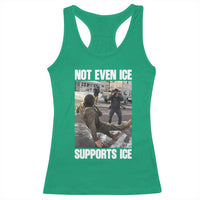 Not Even Ice Supports Ice Racerback Tank Top Viral Political Ice Slipping Meme Against Ice Satire