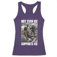 Not Even Ice Supports Ice Racerback Tank Top Viral Political Ice Slipping Meme Against Ice Satire