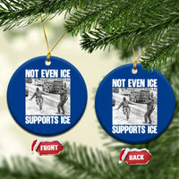 Not Even Ice Supports Ice Ceramic Ornament Viral Political Ice Slipping Captured Meme Against Ice
