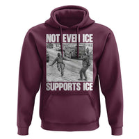 Not Even Ice Supports Ice Hoodie Viral Political Ice Slipping Captured Meme Against Ice