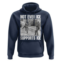 Not Even Ice Supports Ice Hoodie Viral Political Ice Slipping Captured Meme Against Ice