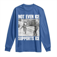 Not Even Ice Supports Ice Long Sleeve Shirt Viral Political Ice Slipping Captured Meme Against Ice