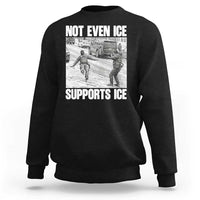 Not Even Ice Supports Ice Sweatshirt Viral Political Ice Slipping Captured Meme Against Ice
