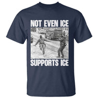 Not Even Ice Supports Ice T Shirt Viral Political Ice Slipping Captured Meme Against Ice