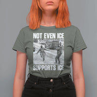Not Even Ice Supports Ice T Shirt For Women Viral Political Ice Slipping Captured Meme Against Ice