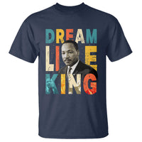 Dream Like King Inspirational MLK Graphic T Shirt Civil Rights Legacy Tribute