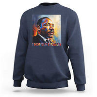 I Have A Dream Inspirational MLK Quotes Sweatshirt Equality and Justice Martin Luther King Tribute