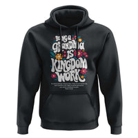Floral Scripture for Grandmother Hoodie Being a Grandma is Kingdom Work Christian Faith Inpired