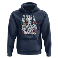 Floral Scripture for Grandmother Hoodie Being a Grandma is Kingdom Work Christian Faith Inpired