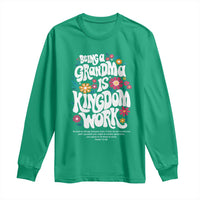 Floral Scripture for Grandmother Long Sleeve Shirt Being a Grandma is Kingdom Work Christian Faith Inpired