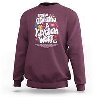 Floral Scripture for Grandmother Sweatshirt Being a Grandma is Kingdom Work Christian Faith Inpired
