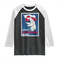 Leave Greenland Alone Polar Bear Resist Raglan Shirt Vintage Patriotic Propaganda Sovereignty Protest