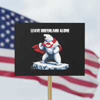 Heroic Polar Bear Leave Greenland Alone Protest Sign Patriotic Island Sovereignty Protest