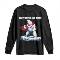 Heroic Polar Bear Leave Greenland Alone Long Sleeve Shirt Patriotic Island Sovereignty Protest