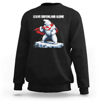 Heroic Polar Bear Leave Greenland Alone Sweatshirt Patriotic Island Sovereignty Protest