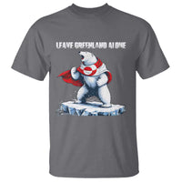 Heroic Polar Bear Leave Greenland Alone T Shirt Patriotic Island Sovereignty Protest