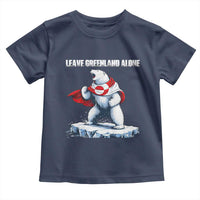 Heroic Polar Bear Leave Greenland Alone Toddler T Shirt Patriotic Island Sovereignty Protest