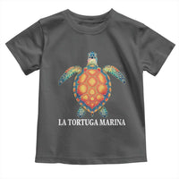 La Tortuga Marina Toddler T Shirt Sea Turtle Gulf Of Mexico Forever