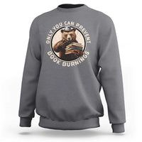 Funny Books Lover Bear Sweatshirt Only You Can Prevent Book Burnings