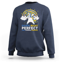 Down Right Perfect Cute Unicorn Down Syndrome Awareness Inspirational Trisomy 21 Extra Chromosome, Down Syndrome Shirt Sweatshirt - Wonder Print Shop
