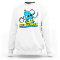 Rock Your Socks Funny Octopus World Down Syndrome Awareness Inspirational Trisomy 21 Extra Chromosome, Down Syndrome Shirt Sweatshirt - Wonder Print Shop