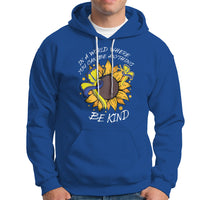 Down Syndrome In A World Where You Can Be Anything Be Kind Blue and Yellow Ribbon Butterfly Sunflower Raise Awareness Inspirational Hoodie - Wonder Print Shop