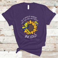 Down Syndrome In A World Where You Can Be Anything Be Kind Blue and Yellow Ribbon Butterfly Sunflower Raise Awareness Inspirational T Shirt - Wonder Print Shop