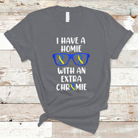 Down Syndrome I Have A Homie With An Extra Chromie Blue and Yellow Ribbon Extra Trisomy 21 Raise Awareness Inspirational Matching T Shirt - Wonder Print Shop