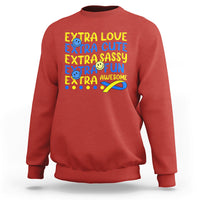 Down Syndrome Extra Trisomy 21 Extra Chromosome Extra Love Extra Awesome World Down Syndrome Support Inspirational Sweatshirt - Wonder Print Shop
