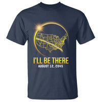 Total Solar Eclipse 2045 T Shirt I'll Be There August 12 American Totality Tour Map - Wonder Print Shop