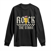 Rock The STAAR Day Long Sleeve Shirt Texas Teacher Student Motivational Testing