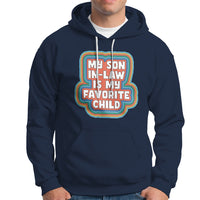 Son In Law Hoodie My Son In Law Is My Favorite Child Funny Family Groovy Retro - Wonder Print Shop