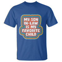 Son In Law T Shirt My Son In Law Is My Favorite Child Funny Family Groovy Retro - Wonder Print Shop