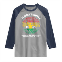 Juneteenth 1865 Raglan Shirt Because My Ancestor Weren't Free In 1776 African American Roots