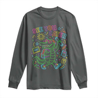 See You Later Alligator Last Day Of School Long Sleeve Shirt Cute Neon Chalkboard Kindergarten Graduation