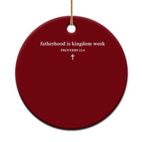 Fatherhood Is Kingdom Work Minimalist Christian Dad Ceramic Ornament Cross Scripture Proverbs 22:6 Religious Fathers Day